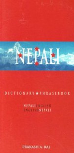 Nepali-English, English-Nepali Dictionary & Phrasebook (Hippocrene Dictionary and Phrasebook) - Prakash A. Raj