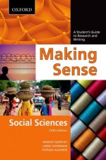 Making Sense: A Student's Guide to Research and Writing: Social Sciences - Margot Northey