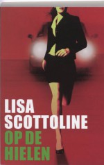 Op de hielen - Lisa Scottoline, Ineke de Groot