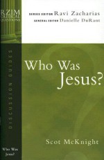 Who Was Jesus? - Scot McKnight, Ravi Zacharias, Danielle Durant