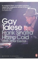 Frank Sinatra Has a Cold and Other Essays - Gay Talese