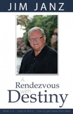 A Rendezvous With Destiny - James E. Janz, Beth Parker, Rod Schulhauser