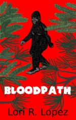 Bloodpath - Lori R. Lopez