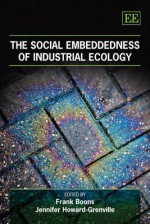 The Social Embeddedness of Industrial Ecology - Frank Boons, Jennifer A. Howard-Grenville