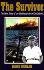 The Survivor: The True Story of the Sinking of the Doggerbank - Hans Herlin, John Brownjohn