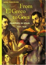 From El Greco to Goya: Painting in Spain,1561-1828 (Perspectives) - Janis Tomlinson