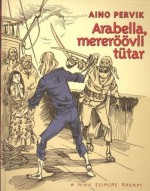 Arabella, mereröövli tütar - Aino Pervik, Edgar Valter