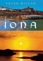 An Iona Prayer Book - Peter Millar