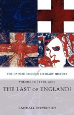 The Oxford English Literary History: Volume 12: 1960-2000: The Last of England? - Randall Stevenson