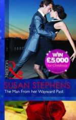 The Man from Her Wayward Past - Susan Stephens