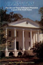 Hidden Glory: The Life and Times of Hampton Plantation, Legend of the South Santee - Mary Bray Wheeler, Genon Hickerson Neblett