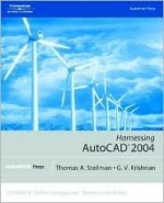 Harnessing AutoCAD 2004 [With CDROM] - Thomas A. Stellman, G.V. Krishnan