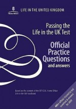 Passing the Life in the UK Test: Official Practice Questions and Answers. - The Stationery Office