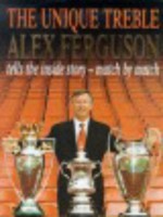 The Unique Treble - Alex Ferguson