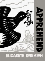 Apprehend - Elizabeth Robinson