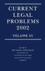 Current Legal Problems 2002 Volume 55 - Michael D.A. Freeman