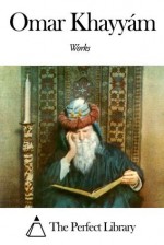 Works of Omar Khayyám - Omar Khayyam, Edward FitzGerald