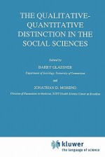 The Qualitative-Quantitative Distinction in the Social Sciences - Barry Glassner, Jonathan D. Moreno