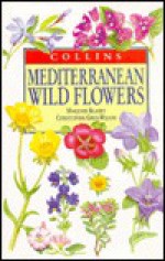 Mediterranean Wild Flowers (Collins Field Guide) - Christopher Grey-Wilson