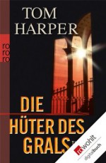 Die Hüter des Grals (German Edition) - Tom Harper, Michael Windgassen