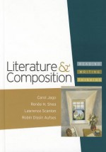 Literature & Composition: Reading, Writing, Thinking - Carol Jago, Renee H. Shea, Lawrence Scanlon