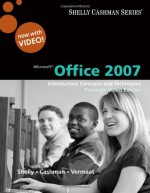 Microsoft Office 2007: Introductory Concepts and Techniques, Premium Video Edition (Shelly Cashman) - Gary B. Shelly, Thomas J. Cashman, Misty E. Vermaat