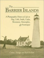 Barrier Islands, The: A Photographic History of Life on Hog, Cobb, Smith, Cedar, Parramore, Metompkin, and Assateague - Curtis J. Badger