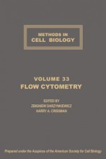 Methods in Cell Biology, Volume 33: Flow Cytometry - Zbigniew Darzynkiewicz, Harry A. Crissman