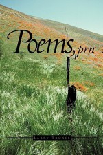 Poems, PRN - Larry Troxel