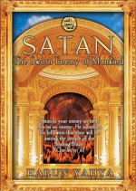 Satan: The Sworn Enemy of Mankind - Harun Yahya