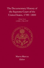 The Documentary History of the Supreme Court of the United States, 1789-1800: Volume 7 - Maeva Marcus