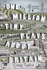 One Million Tiny Plays About Britain - Craig Taylor