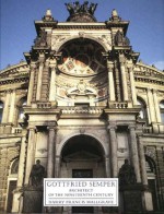 Gottfried Semper: Architect of the Nineteenth Century - Harry Francis Mallgrave