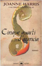 Cinque quarti d'arancia - Joanne Harris, Laura Grandi