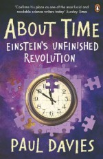 About Time: Einstein's Unfinished Revolution (Penguin Science) - Paul Davies