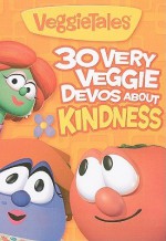 30 Very Veggie Devos About Kindness - Ru Freeman