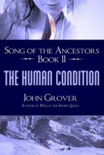 The Human Condition (Song of the Ancestors Book 2) - John Grover