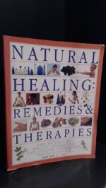 Natural healing: remedies & therapies: Nature's way to health, relaxation and vitality: a complete practical guide - Mark Evans