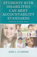 Students with Disabilities Can Meet Accountability Standards: A Roadmap for School Leaders - John O'Connor