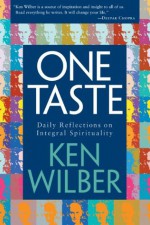 One Taste: Daily Reflections on Integral Spirituality - Ken Wilber