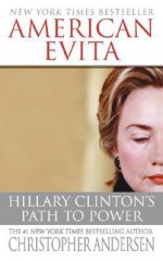 American Evita: Hillary Clinton's Path to Power - Christopher Andersen