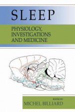 Sleep: Physiology, Investigations, and Medicine - Michel Billiard