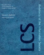 Architects of the Information Society: Thirty-Five Years of the Laboratory for Computer Science at Mit - Simson Garfinkel