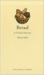 Bread: A Global History - William Rubel