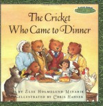 The Cricket Who Came to Dinner - Else Holmelund Minarik