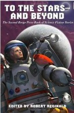 To The Stars - And Beyond: The Second Borgo Press Book Of Science Fiction Stories - Robert Reginald, Damien Broderick, John S. Glasby, James C. Glass, Charles Allen Gramlich, Howard V. Hendrix, Philip E. High, James B. Johnson, Michael Kurland, Jacqueline Lichtenberg, Gary Lovisi, Richard A. Lupoff, Don Webb