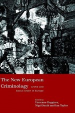 The New European Criminology: Crime and Social Order in Europe - Vincenzo Ruggiero, Ian Taylor