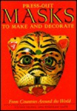 Press Out Masks To Make And Decorate From Around The World: From Around The World - Vivien Frank, Deborah Jaffe