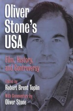 Oliver Stone's USA: Film, History, and Controversy - Robert Brent Toplin, Oliver Stone