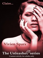 Claire... The Unleashed Series - Vivien Sparx